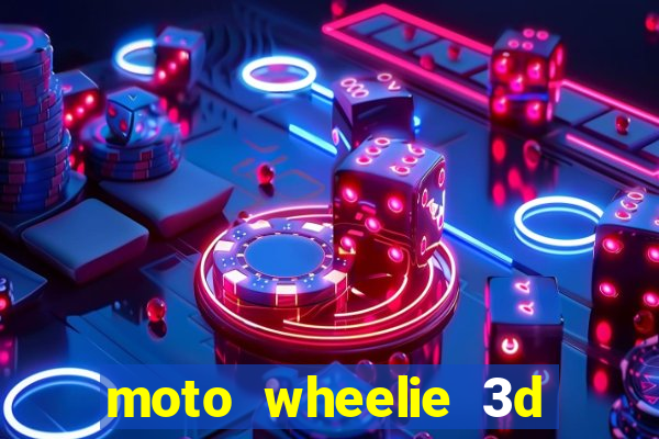 moto wheelie 3d dinheiro infinito